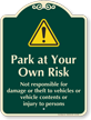 Park At Your Own Risk Signature Sign