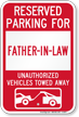 Reserved Parking For Father In Law Vehicles Tow Away Sign