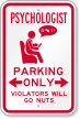 Psychologist Parking Only Violators Will Go Nuts Sign