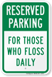 Reserved Parking For Those Who Floss Daily Sign