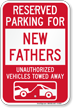 Reserved Parking For New Fathers Tow Away Sign
