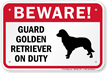 Beware! Guard Golden Retriever On Duty Sign