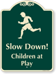 Slow Down, Children At Play Signature Sign