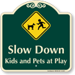 Slow Down, Kids and Pets At Play Signature Sign