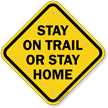 Stay on Trail Or Stay Home Campground Sign