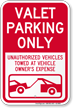Valet Parking Only, Unauthorized Vehicles Towed Sign