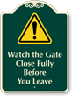 Watch Gate Close Fully Before You Leave Signature Sign