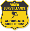 We Prosecute Shoplifters Video Surveillance Shield Sign