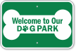 Welcome To Our Dog Park Sign