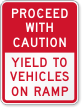 Yield To Vehicles on Ramp Proceed With Caution Sign