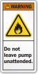 Do Not Leave Pump Unattended ANSI Warning Label