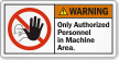 Only Authorized Personnel In Machine Area Warning Label