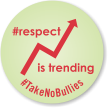 Respect Is Trending Take No Bullies Label