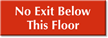 No Exit Below This Floor Engraved Sign