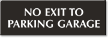 No Exit to Parking Garage Engraved Sign