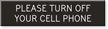 Please Turn Off Your Cell Phone Engraved Sign