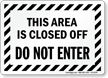 Area Is Closed Off Do Not Enter Sign