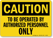 To Be Operated By Authorized Personnel Sign