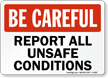 Be Careful Report Unsafe Conditions Sign