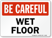 Be Careful Wet Floor Sign