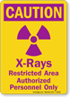 Caution: X Rays Restricted Area Authorized Personnel Only Sign