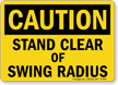 Caution Stand Clear Swing Radius Sign