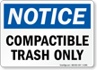 Notice: Compactible Trash Only