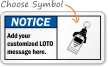 Notice (ANSI):Add your customized LOTO message Sign