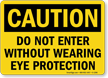 Do Not Enter Without Wearing Eye Protection Sign