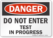 Do Not Enter Test In Progress OSHA Danger Sign