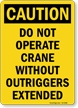 Do Not Operate Crane Without Outriggers Extended Sign