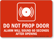 Do Not Prop Door Alarm Will Sound Sign