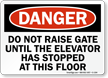 Dont Raise Gate Until Elevator Stops Sign