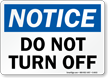 Do Not Turn Off Sign