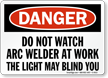 Danger Not Watch Welder At Work Sign
