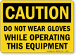 Do Not Wear Gloves While Operating Sign