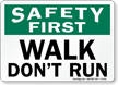 Safety First Walk Don't Run Sign