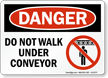 Do Not Walk Under Conveyor Danger Sign
