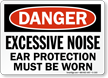 Excessive Noise Wear Ear Protection OSHA Danger Sign