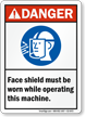 Wear Shield While Operating Machine ANSI Danger Sign