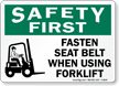 Fasten Seat Belt On Forklift Safety First Sign