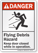 Flying Debris Hazard Keep Door Closed ANSI Danger Sign