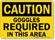 OSHA Caution Goggles Required In This Area Sign