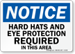 Notice Hard Hats and Eye Protection Sign