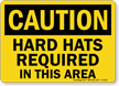 Caution Hard Hats Required Sign