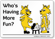 Who is Having More Fun Fox Sign