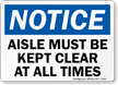 Notice Aisle Must Be Kept Clear Sign