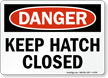 Keep Hatch Closed Danger Sign