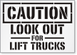 Look Out For Lift Trucks Floor Stencil
