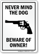 Never Mind The Dog Beware Of Owner funny Sign